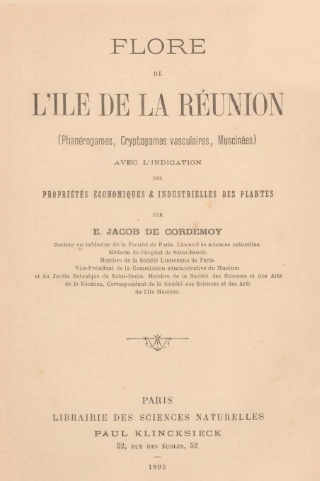 Eugène Jacob de Cordemoy Flore de l'île de la Réunion (phanérogames, cryptogames, Vasculaires, muscinées).