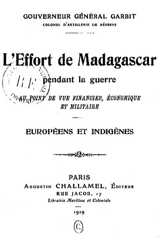 L'effort de Madagascar pendant la guerre. Auguste Garbit